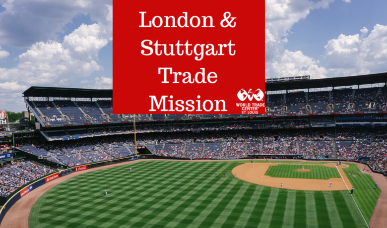 World Trade Center St. Louis London and Stuttgart Trade Mission