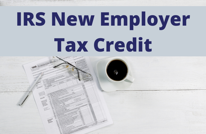 IRS New Employer Tax Credits